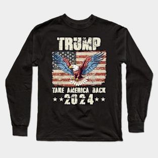 Trump 2024 Take America Back Long Sleeve T-Shirt